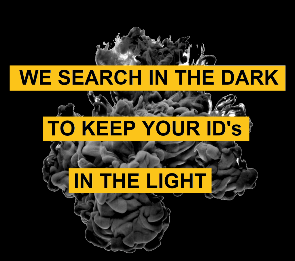 We Search In The Dark To Keep Your IDs In The Light
